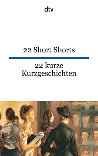 22 Short Shorts 22 kurze Kurzgeschichten: dtv zweisprachig für Könner – Englisch von dtv Verlagsgesellschaft
