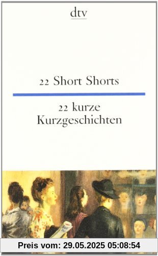 22 Short Shorts 22 kurze Kurzgeschichten: 22 Short Stories