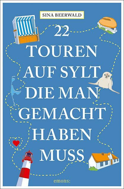 22 Touren auf Sylt, die man gemacht haben muss: Reisef�hrer (111...)
