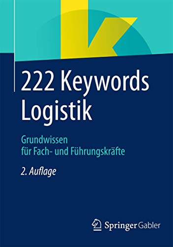 222 Keywords Logistik: Grundwissen für Fach- und Führungskräfte von Springer Gabler