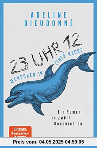 23 Uhr 12 – Menschen in einer Nacht: Ein Roman in zwölf Geschichten – Ein kühner literarischer Streich von der Autorin des Bestsellers ›Das wirkliche Leben‹