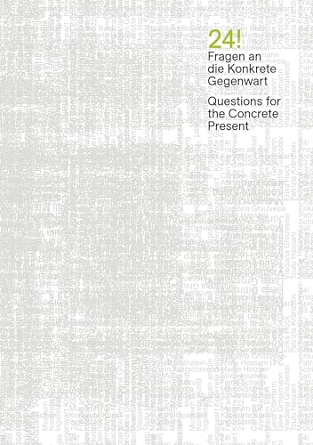 24! / Fragen an die Konkrete Gegenwart / Questions for the Concrete Present: Museum Fur Konkrete Kunst Ingolstadt / Museum Im Kulturspeicher Wurzburg 24! / Fragen an die Konkrete Gegenwart / Questions for the Concrete Present: Museum Fur Konkrete Kunst Ingolstadt / Museum Im Kulturspeicher Wurzburg von de Gruyter