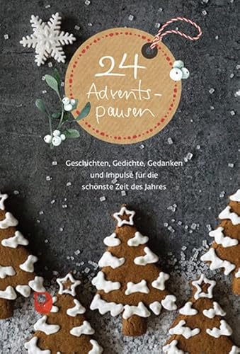 24 Adventspausen: Geschichten, Gedichte, Gedanken und Impulse für die schönste Zeit des Jahres 24 Adventspausen: Geschichten, Gedichte, Gedanken und Impulse für die schönste Zeit des Jahres von Verlag am Eschbach