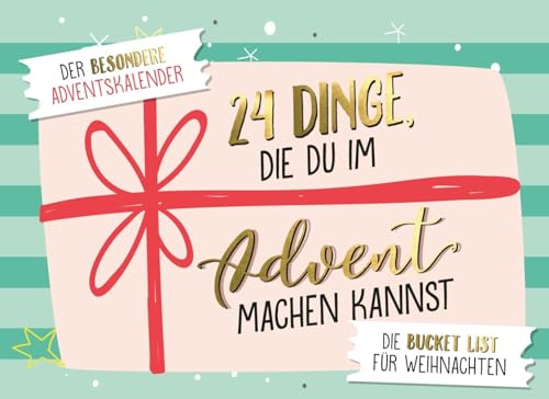 24 Dinge, die du im Advent machen ...Der besondere Adventskalender: Die Bucket List für Weihnachten