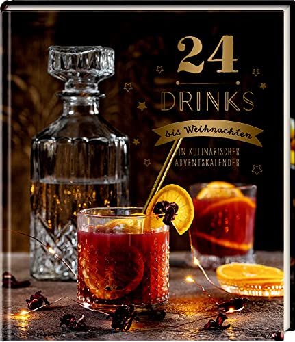 24 Drinks bis Weihnachten: Ein kulinarischer Adventskalender von Hoelker Verlag