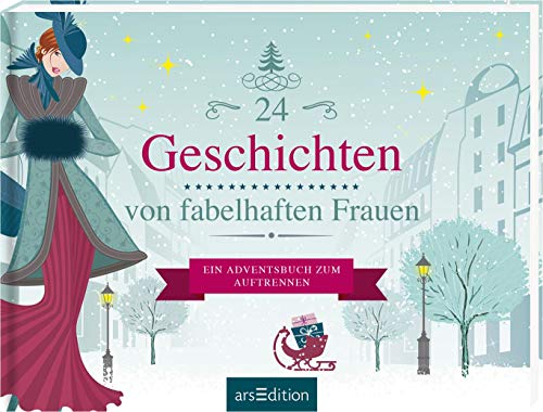 24 Geschichten von fabelhaften Frauen: Ein Adventsbuch zum Aufschneiden von Ars Edition