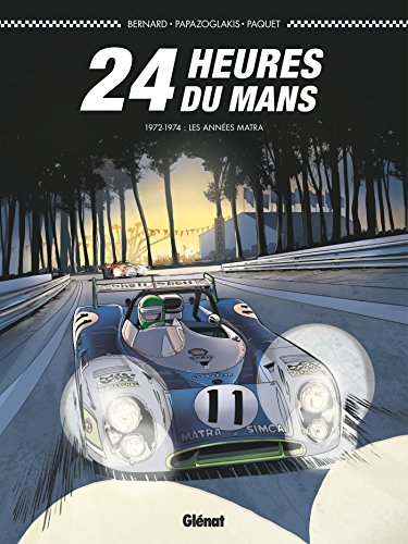 24 Heures du Mans - 1972-1974: Les années Matra von GLÉNAT BD