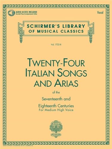 24 Italian Songs and Arias Of The 17Th & 18Th Century - Medium High Voice - (Book): Medium High Voice - Book with Online Audio (Schirmer's Library of Musical Classics) von Schirmer