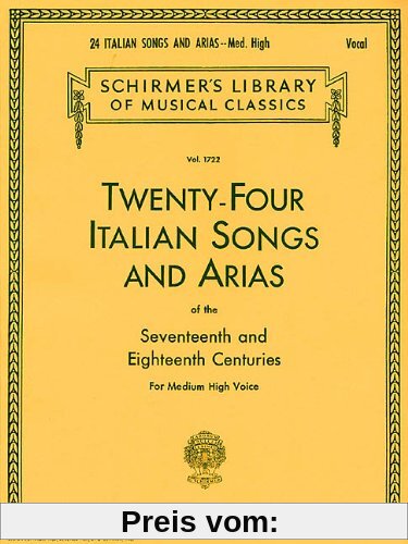 24 Italian Songs & Arias - Medium High Voice (Book Only): Medium High Voice (Schirmer's Library of Musical Classics)