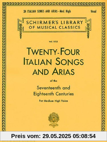 24 Italian Songs & Arias - Medium High Voice (Book Only): Medium High Voice (Schirmer's Library of Musical Classics)