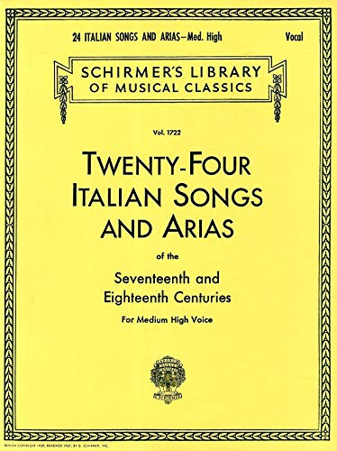 24 Italian Songs & Arias - Medium High Voice (Book Only): Medium High Voice: (Schirmer's Library of Musical Classics) von G. Schirmer, Inc.