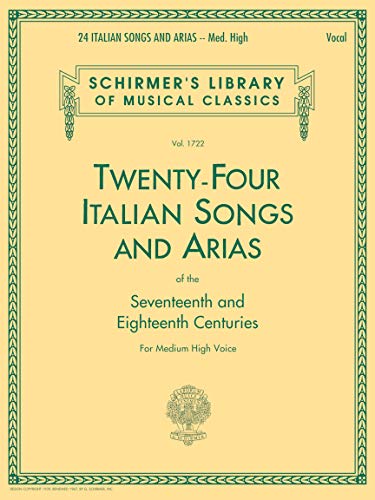 24 Italian Songs & Arias - Medium High Voice (Book Only): Medium High Voice: (Schirmer's Library of Musical Classics)