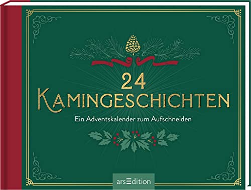 24 Kamingeschichten: Ein Adventskalender zum Aufschneiden | Für gemütliche Schmökerstunden von Ars Edition