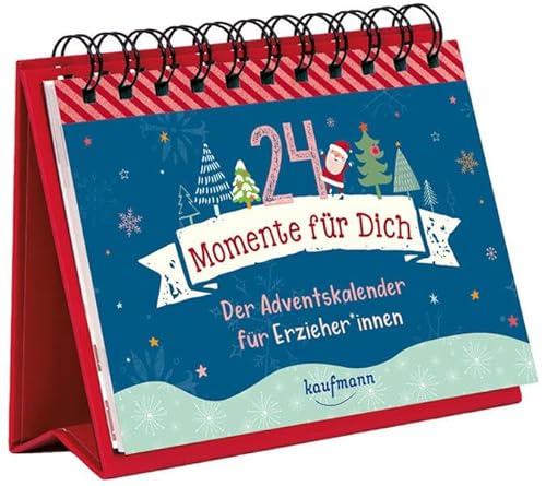 24 Momente für Dich: Der Adventskalender für ErzieherInnen von Kaufmann, Ernst