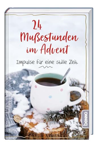 24 Mußestunden im Advent: Impulse für eine stille Zeit