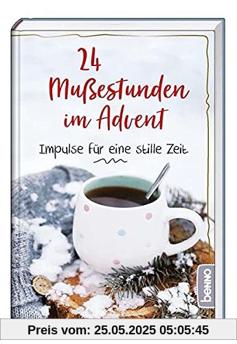 24 Mußestunden im Advent: Impulse für eine stille Zeit