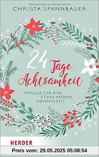 24 Tage Achtsamkeit: Impulse für eine etwas andere Adventszeit 24 Tage Achtsamkeit: Impulse für eine etwas andere Adventszeit