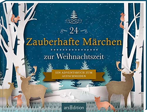 24 Zauberhafte Märchen zur Weihnachtszeit: Ein Adventsbuch zum Aufschneiden | Adventskalender für Erwachsene mit 24 Aufschneideseiten von Ars Edition