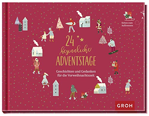 24 besinnliche Adventstage: Geschichten und Gedanken für die Vorweihnachtszeit 24 besinnliche Adventstage: Geschichten und Gedanken für die Vorweihnachtszeit