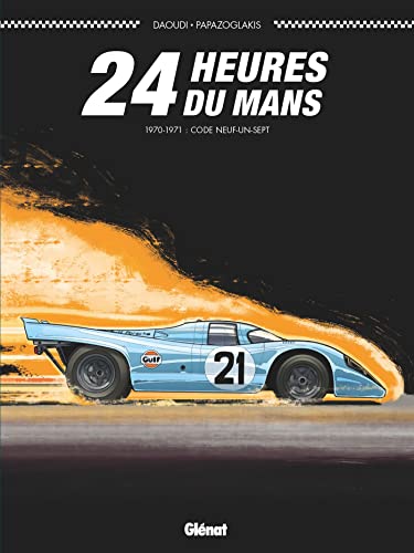 24 Heures du Mans - 1970-1971: Code neuf-un-sept von GLENAT