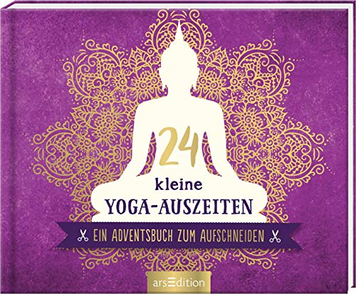 24 kleine Yoga-Auszeiten: Ein Adventsbuch zum Aufschneiden | Adventskalender für Yoga-Fans von Ars Edition