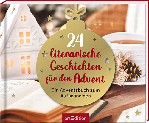 24 literarische Geschichten für den Advent: Ein Adventsbuch zum Aufschneiden | Toller Adventskalender zum Schmökern von Ars Edition