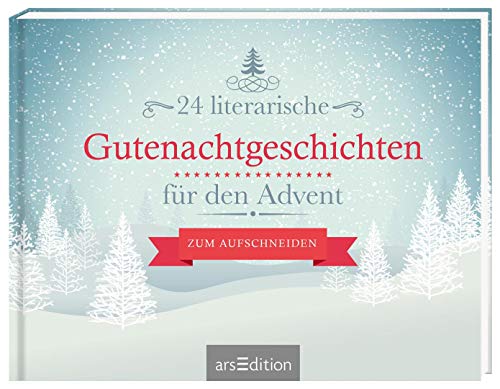 24 literarische Gutenachtgeschichten für den Advent: Zum Aufschneiden von Ars Edition