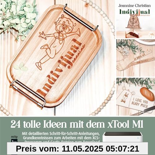 24 tolle Ideen mit dem xTool M1 Lasercutter: Mit detaillierten Schritt-für-Schritt-Anleitungen, Grundkenntnissen zum Arbeiten mit dem XCS-Programm und Gratis-Dateien zum Download (mitp Kreativ)