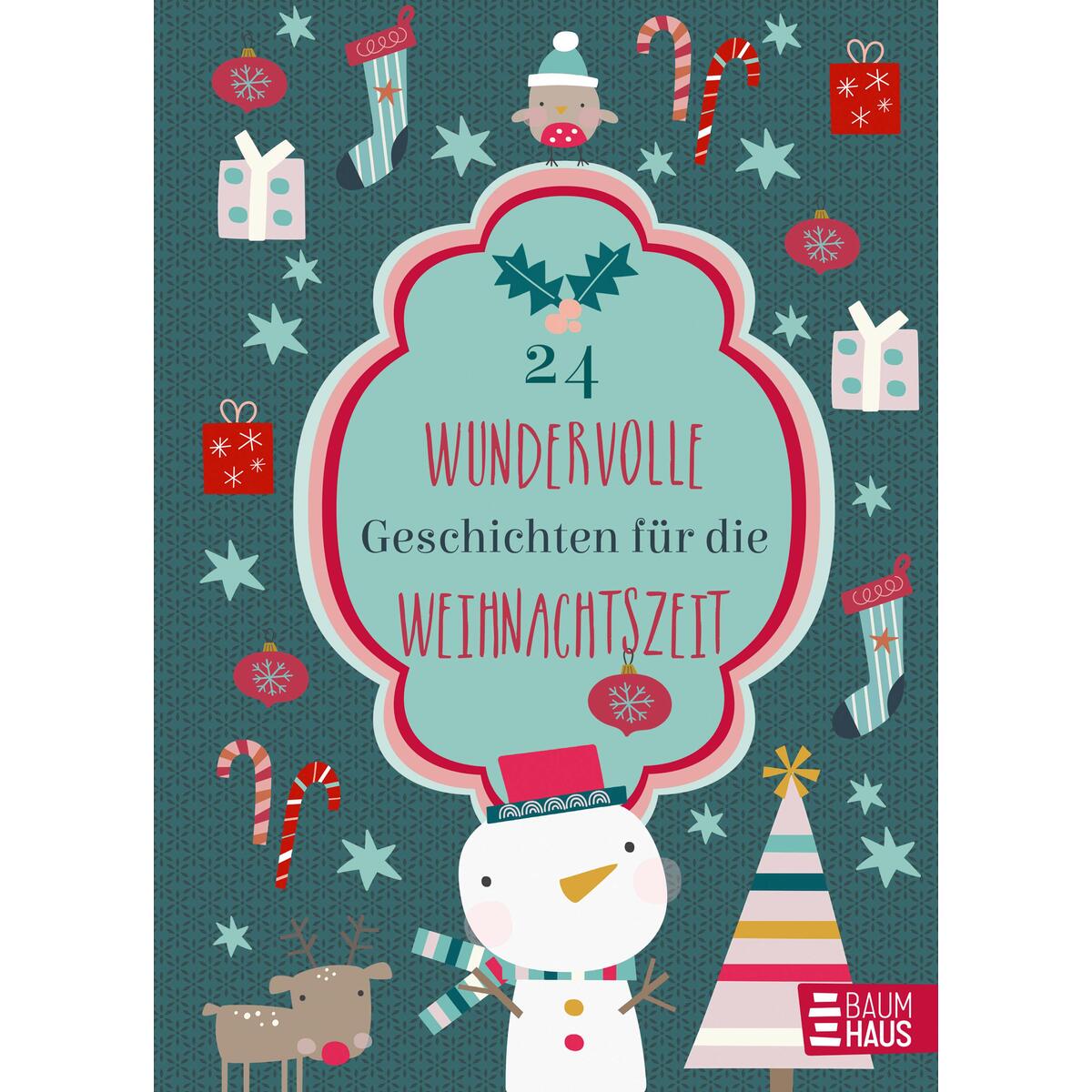 24 wundervolle Geschichten für die Weihnachtszeit 24 wundervolle Geschichten für die Weihnachtszeit von Baumhaus Verlag GmbH