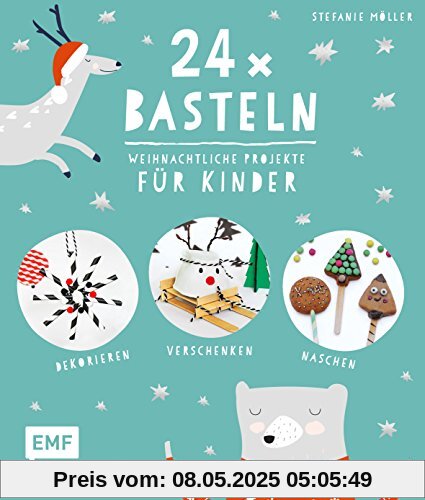 24 x Basteln – Weihnachtliche Projekte für Kinder: Dekorieren, Verschenken, Naschen 24 x Basteln – Weihnachtliche Projekte für Kinder: Dekorieren, Verschenken, Naschen