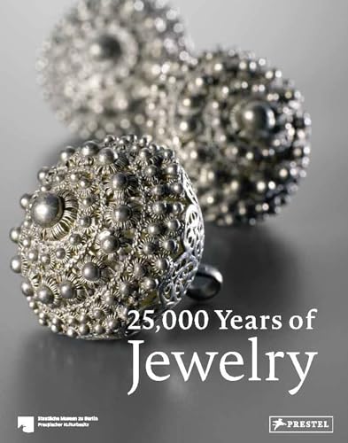 25,000 Years of Jewelry: From the Collections of the Staatliche Museen Zu Berlin