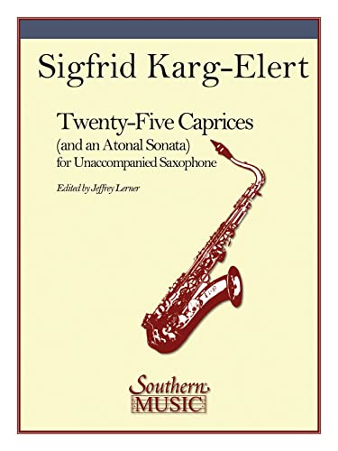 25 Caprices and an Atonal Sonata: Unaccompanied Saxophone: For Unaccompanied Saxophone