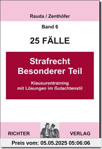 25 Fälle - Band 6 -  Strafrecht Besonderer Teil: Klausurentraining mit Lösungen im Gutachtenstil