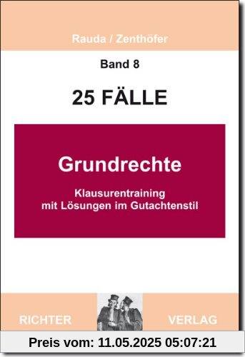 25 Fälle - Band 8 - Grundrechte: Klausurentraining mit Lösungen im Gutachtenstil