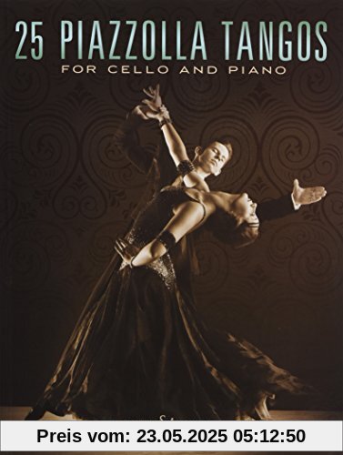 25 Piazzolla Tangos: for Cello and Piano. Violoncello und Klavier.