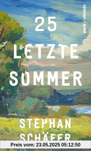 25 letzte Sommer: Eine warme, tiefe Erzählung, die uns in unserer Sehnsucht nach einem Leben in Gleichgewicht abholt