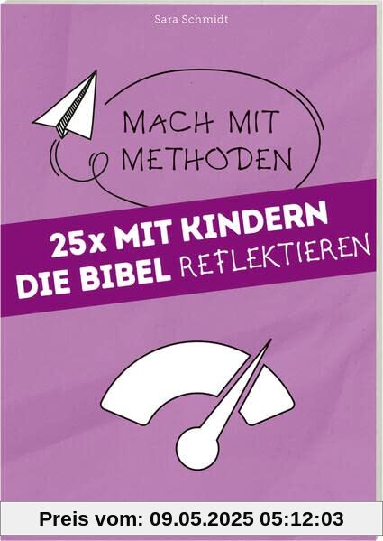 25 mal mit Kindern die Bibel reflektieren: Mach mit Methoden Band 2
