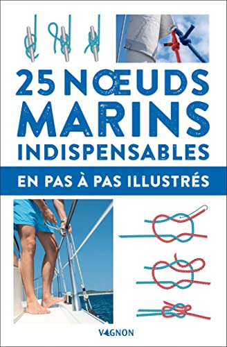 25 noeuds marins indispensables - en pas-à-pas illustrés von VAGNON