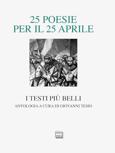 25 poesie per il 25 aprile. I testi più belli (Lyra) von Interlinea