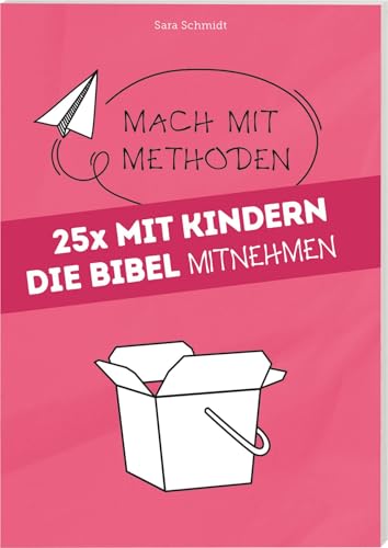 25 x Mit Kindern die Bibel mitnehmen: Mach mit Methoden Band 8 25 x Mit Kindern die Bibel mitnehmen: Mach mit Methoden Band 8 von Deutsche Bibelgesellschaft