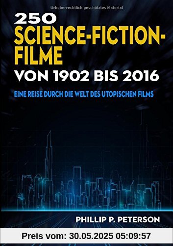 250 Science-Fiction-Filme von 1902 bis 2016: Eine Reise durch die Welt des utopischen Films