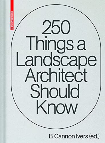 250 Things a Landscape Architect Should Know von Birkhäuser