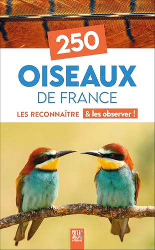 250 oiseaux de France: Les reconnaître & les observer 250 oiseaux de France: Les reconnaître & les observer von SUZAC
