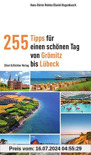 255 Tipps für einen schönen Tag von Grömitz bis Lübeck (365 Tipps)