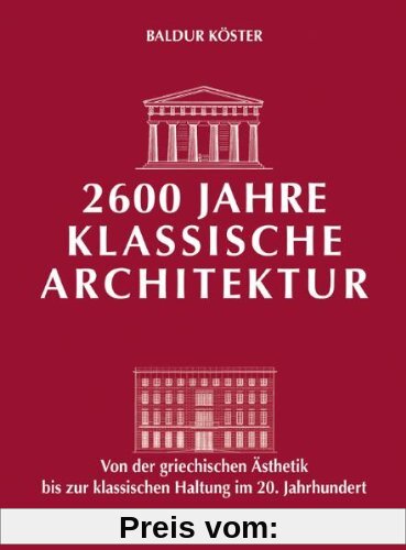 2600 Jahre klassische Architektur: Von der griechischen Ästhetik bis zur klassischen Haltung im 20. Jahrhundert