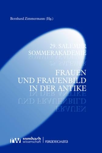 29. Salemer Sommerakademie: Frauen und Frauenbild in der Antike (Paradeigmata) von Nomos