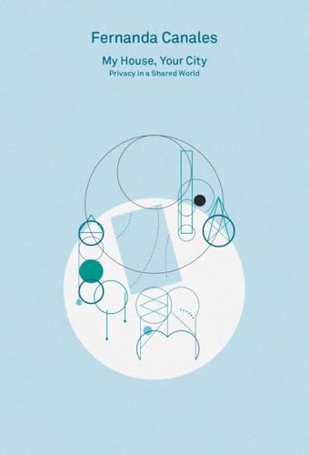 2G Essays / Fernanda Canales. My House, Your City. Privacy in a Shared World von KÖNIG, WALTHER