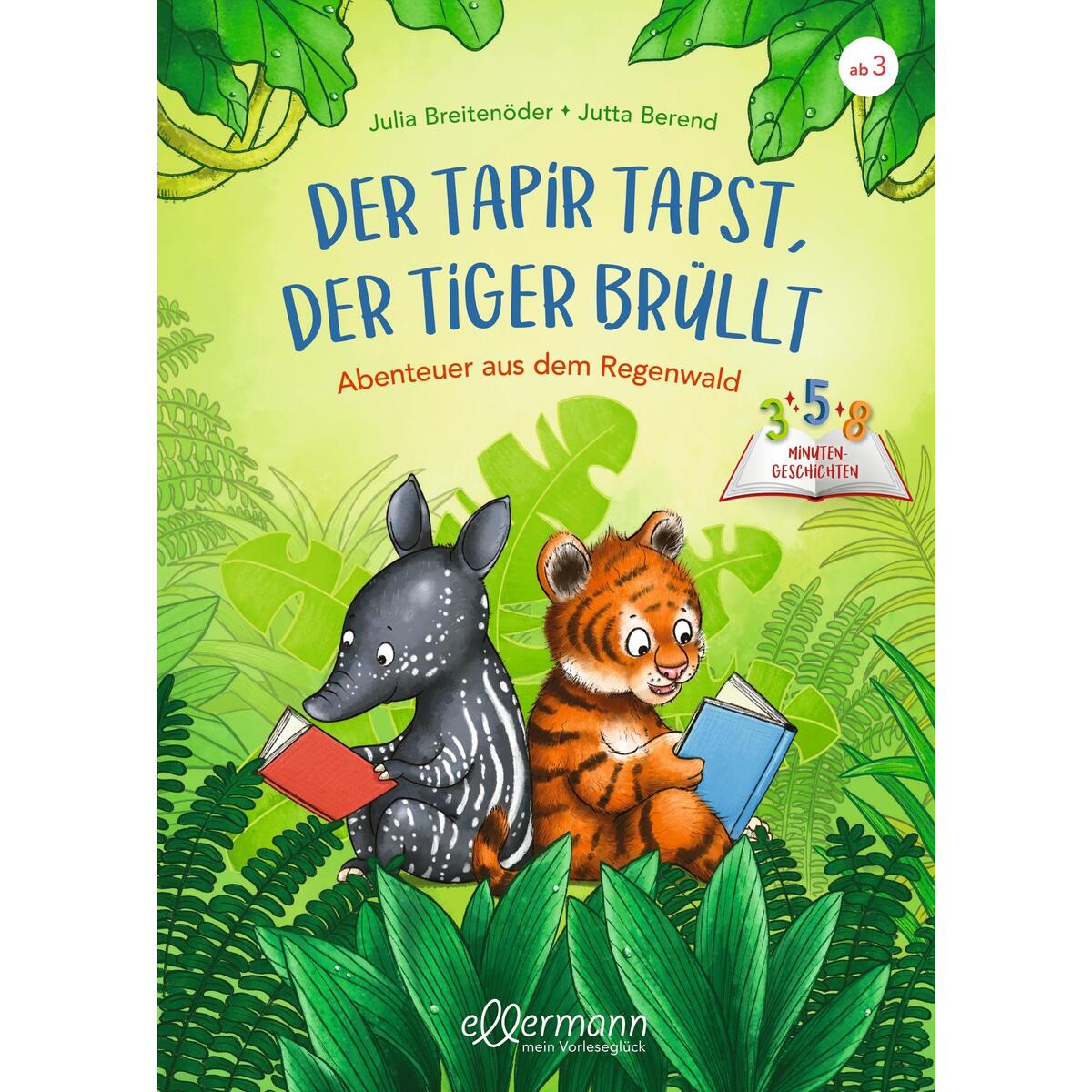 3-5-8 Minutengeschichten. Der Tapir tapst, der Tiger brüllt 3-5-8 Minutengeschichten. Der Tapir tapst, der Tiger brüllt von Ellermann
