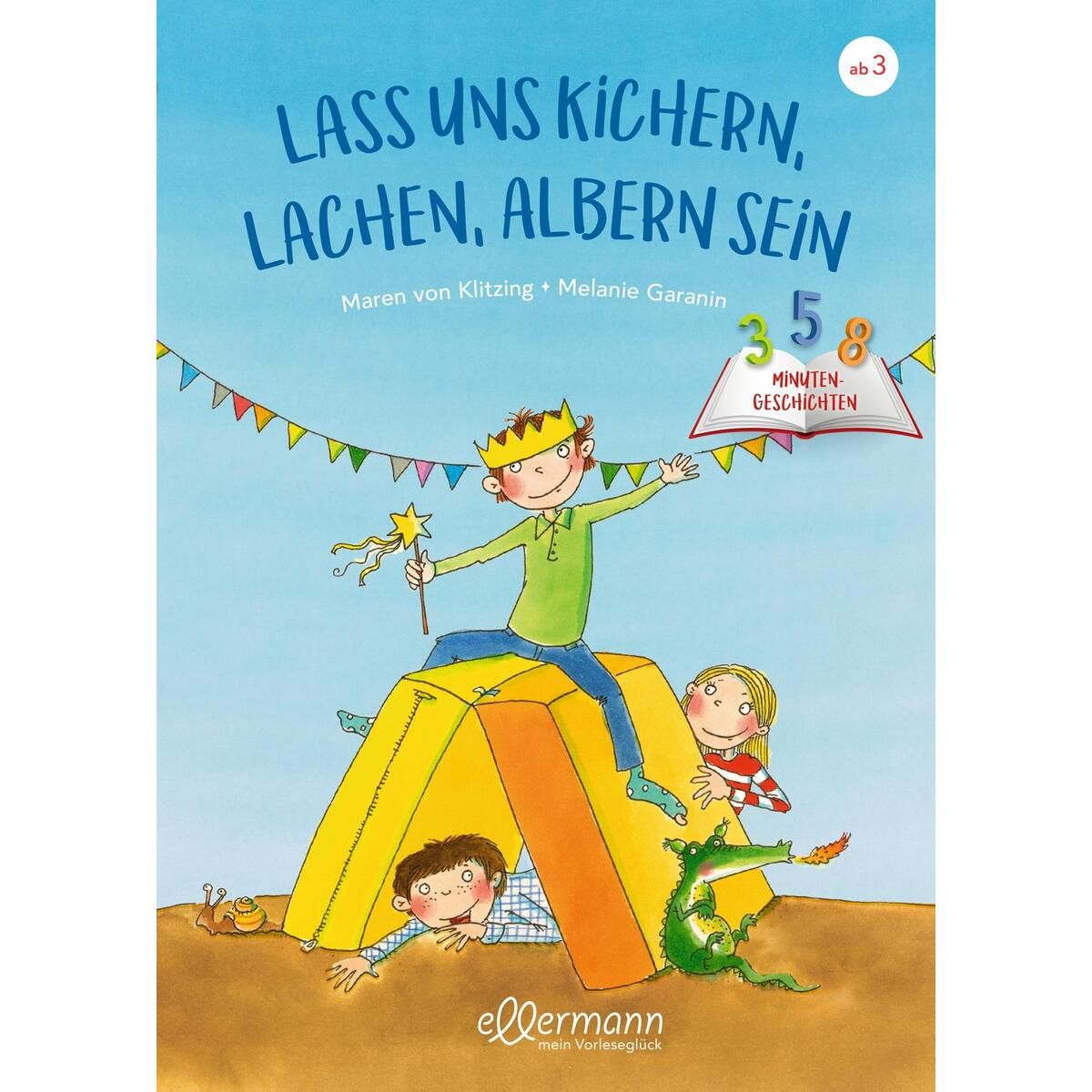 3-5-8 Minutengeschichten. Lass uns kichern, lachen, albern sein 3-5-8 Minutengeschichten. Lass uns kichern, lachen, albern sein von Ellermann