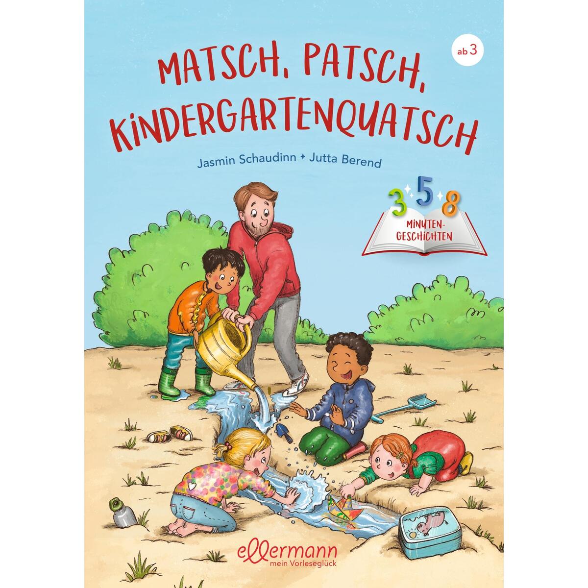 3-5-8 Minutengeschichten. Matsch, Patsch, Kindergartenquatsch von Ellermann